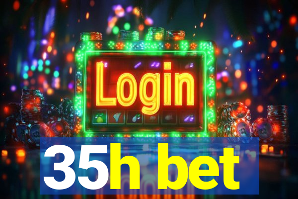 35h bet